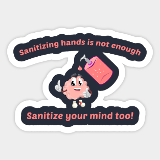 Sanitize Your Mind Too Funny Sticker